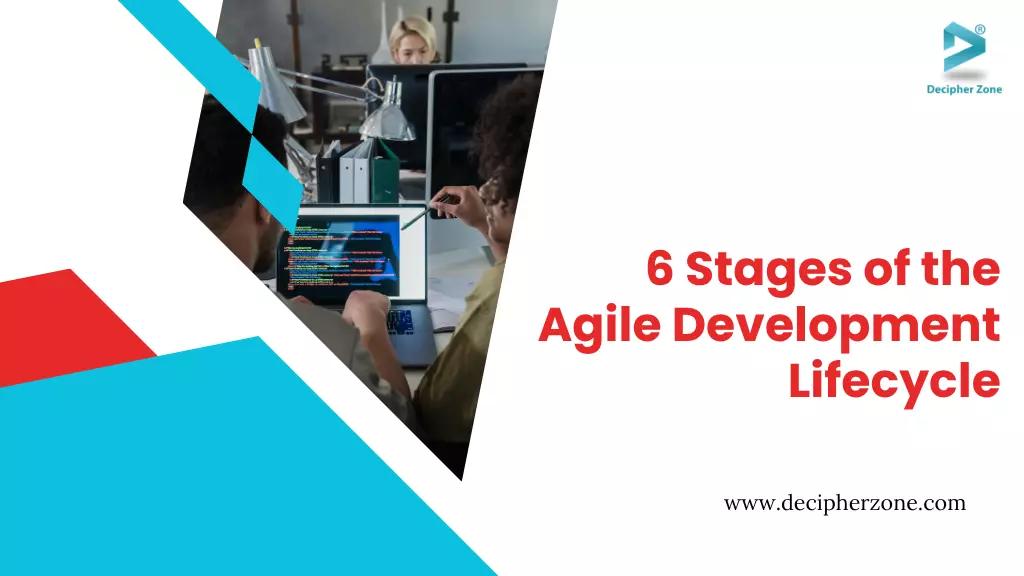 6 Stages of the Agile Development Lifecycle