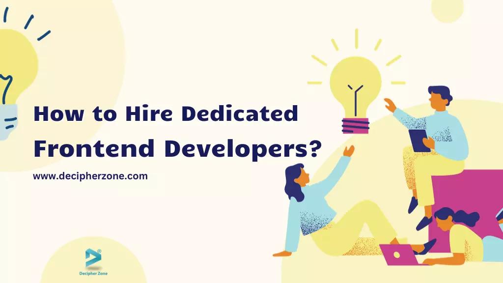 How to Hire A Dedicated Team of Frontend Developers