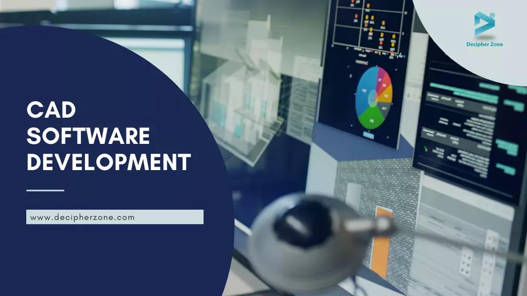 CAD Software Development - Features, Benefits and Cost