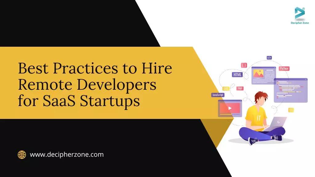 Best Practices to Hire Remote Developers for SaaS Startups