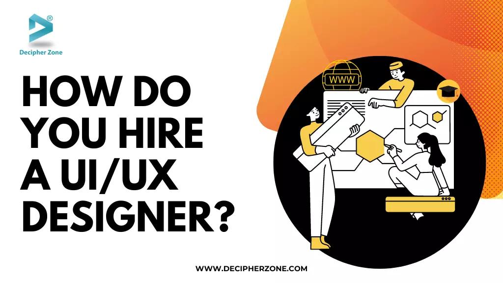 How to Hire UI UX Designer and Developer