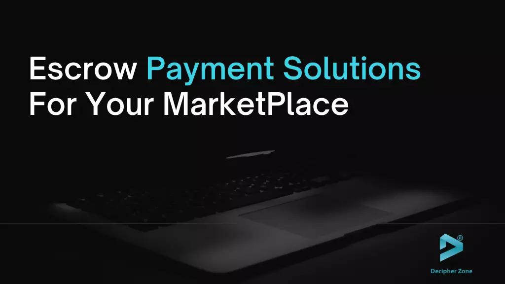 Escrow Payment Solutions For Your MarketPlace