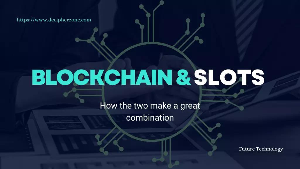 Blockchain and Slots: How The Two Make a Great Combination