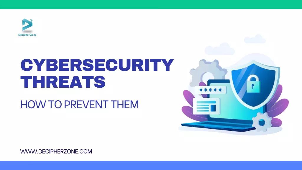 9 Common Cybersecurity Threats and How to Prevent Them