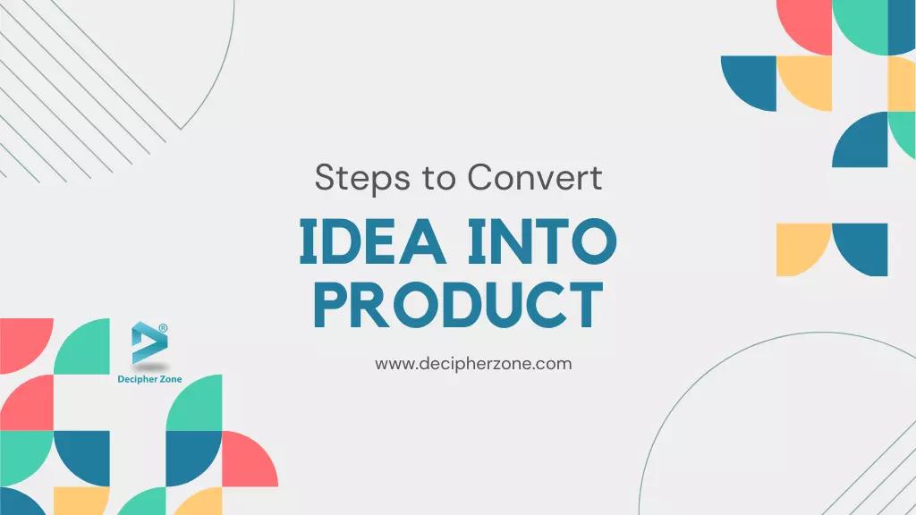 Steps To Convert Your Idea Into Product