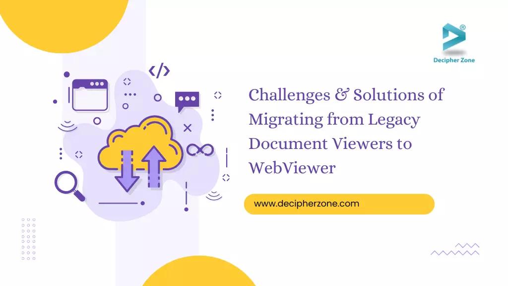 Migrating from Legacy Document Viewers to WebViewer: Challenges and Solutions