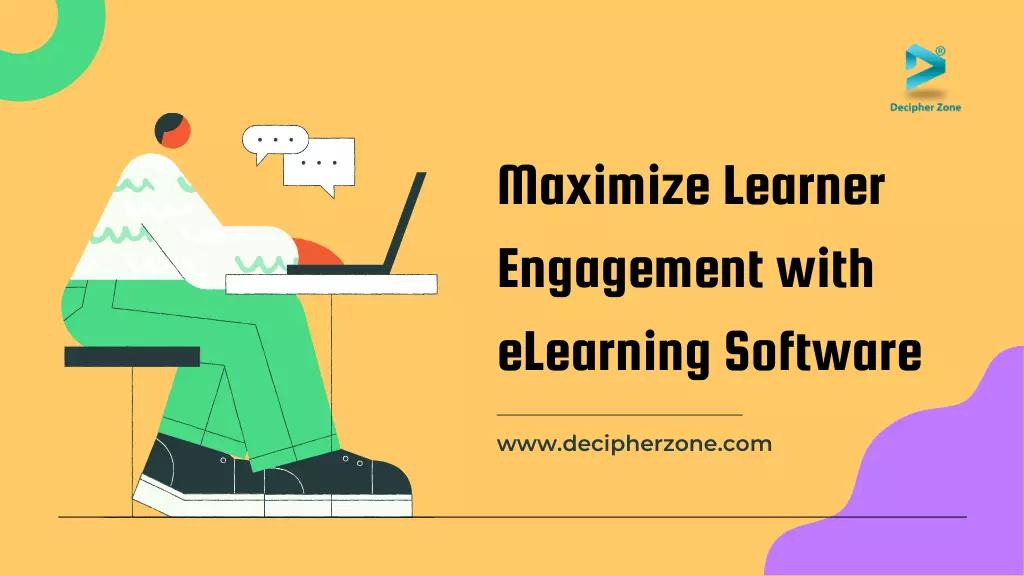Maximizing Learner Engagement: eLearning Software Platforms That Make a Difference