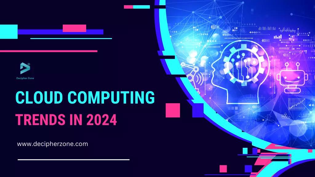 Top 8 Biggest Cloud Computing Trends for 2024