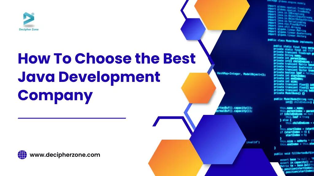 How to Choose the Best Java Development Company