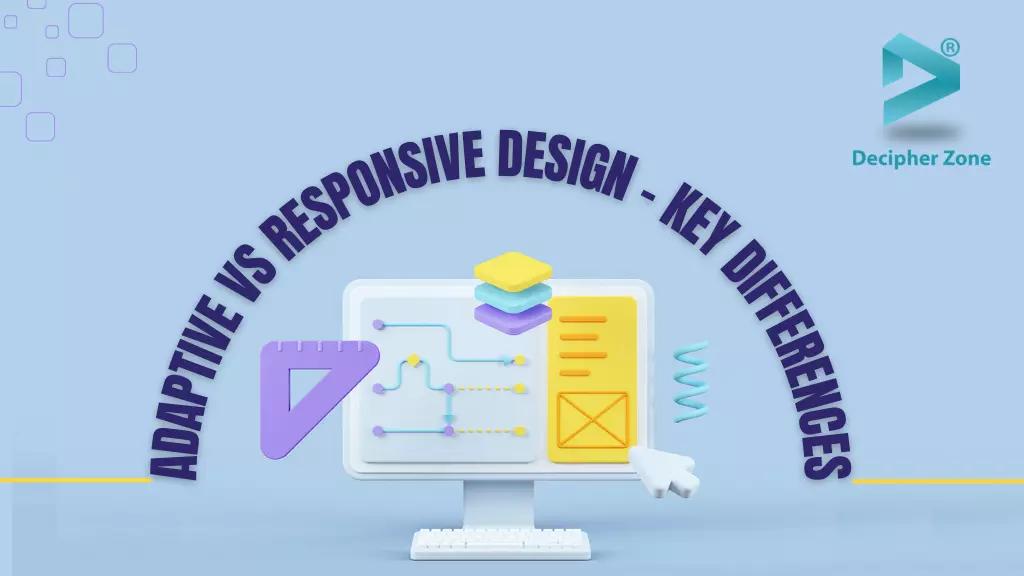 Adaptive vs Responsive Design - Key Differences