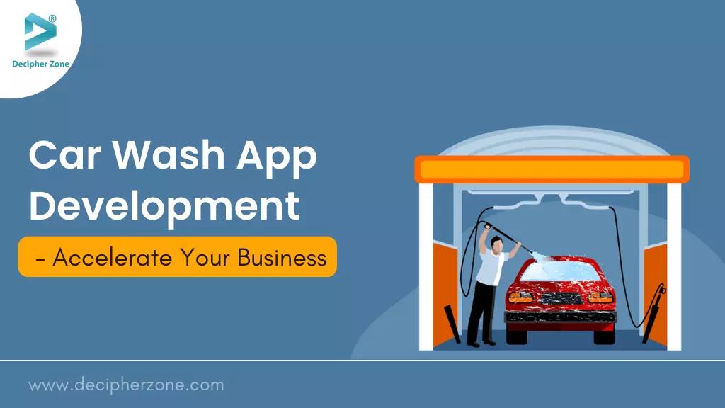 Car Wash App Development - To Accelerate Your Business