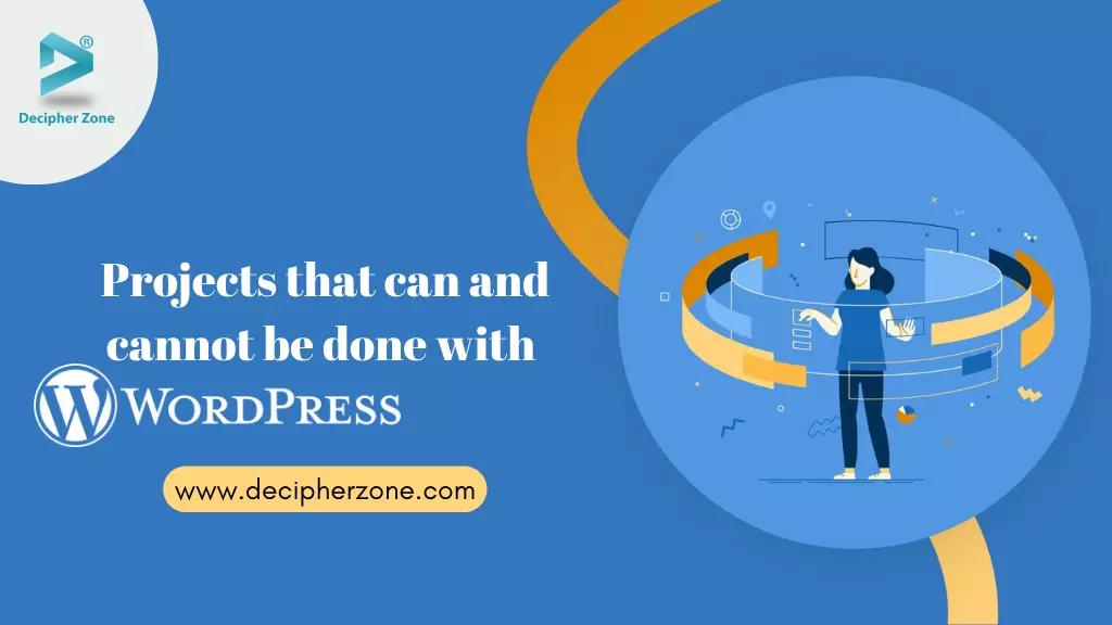 Projects that can and cannot be done with WordPress