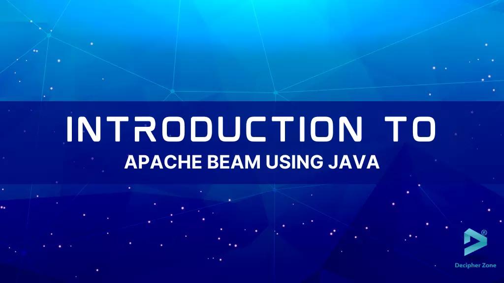 Introduction to Apache Beam Using Java