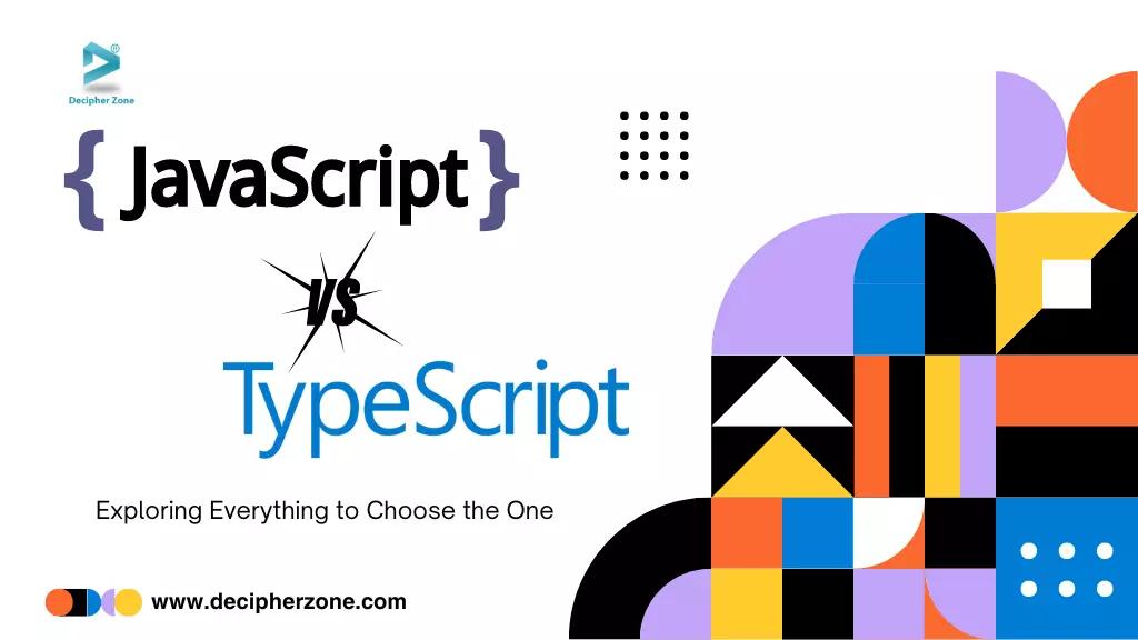 JavaScript vs TypeScript: Which One Is Better to Choose in 2024