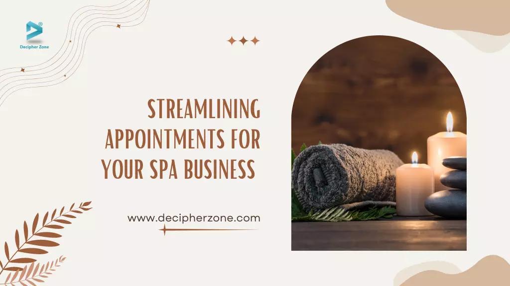 Streamlining Appointments for Your Spa Business in 2024