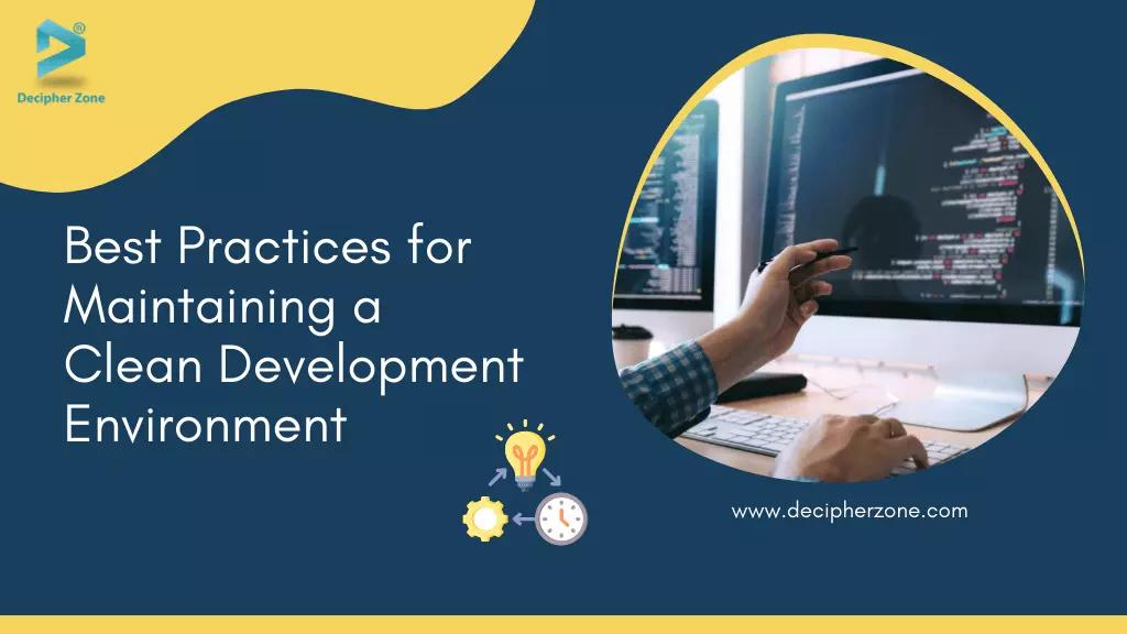 Best Practices for Maintaining a Сlean Development Environment