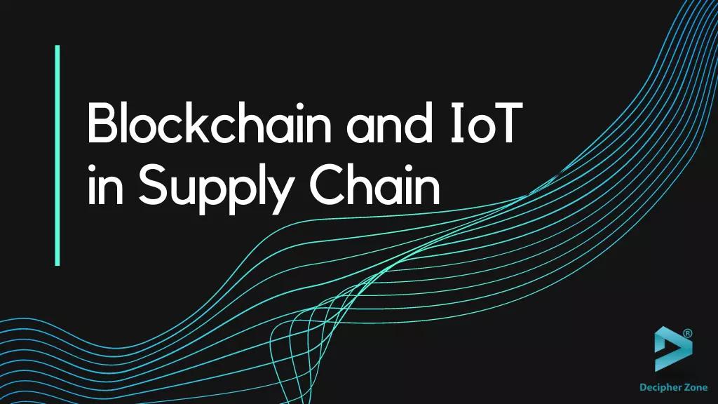 How Will Blockchain and IoT Impact Supply Chain & Logistics