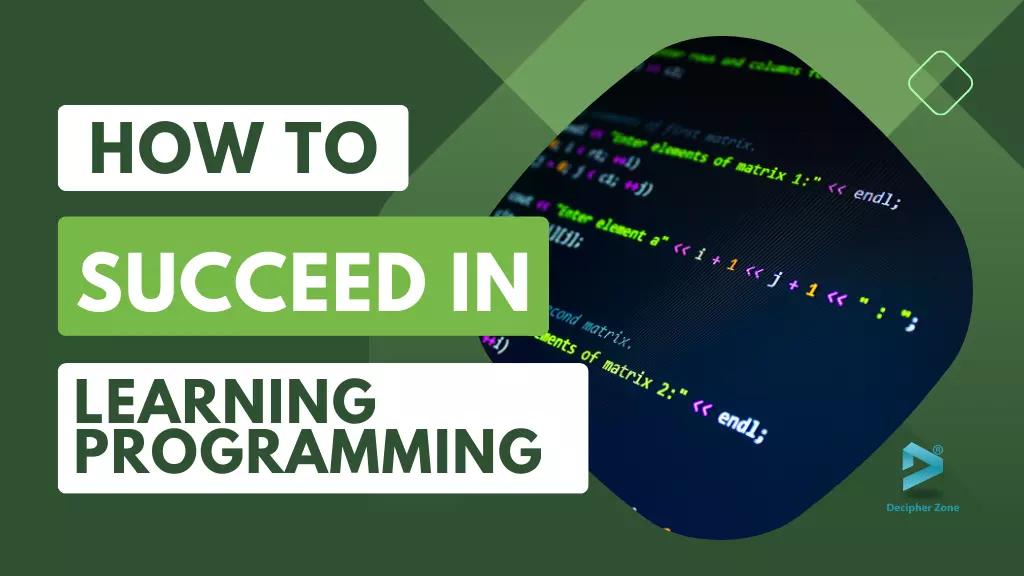 How to Succeed in Learning Programming: A Brief Study