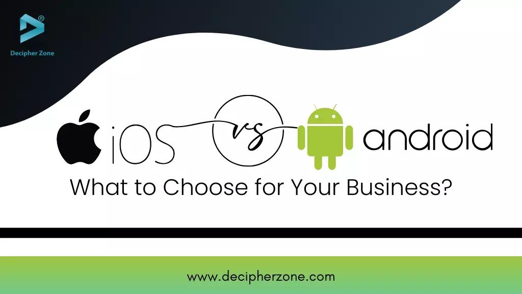 iOS vs. Android: What to Choose for Your Business?