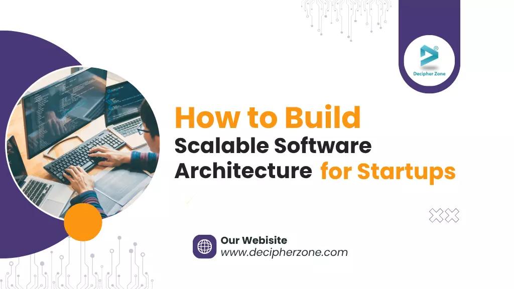 How to Build Scalable Software Architecture for Startups