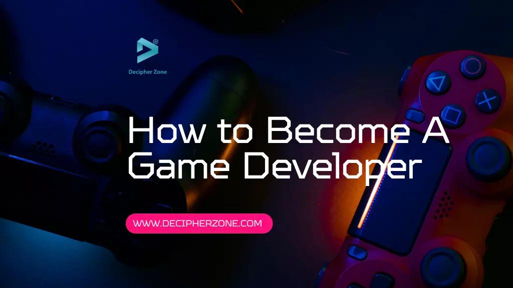 How to Become a Game Developer?