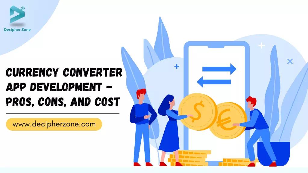 Currency Converter App Development - Pros, Cons, and Cost