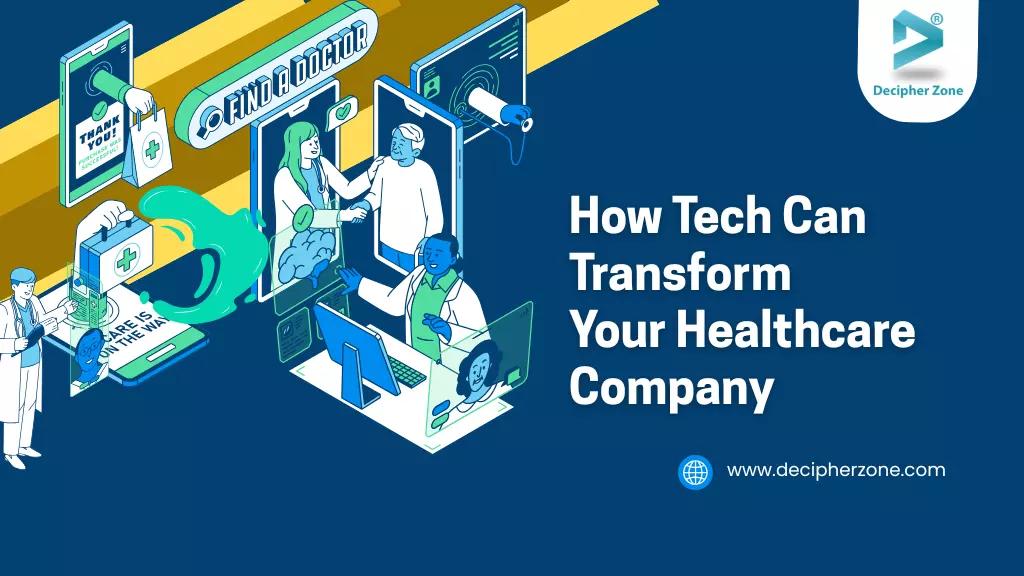 How Tech Can Transform Your Healthcare Company
