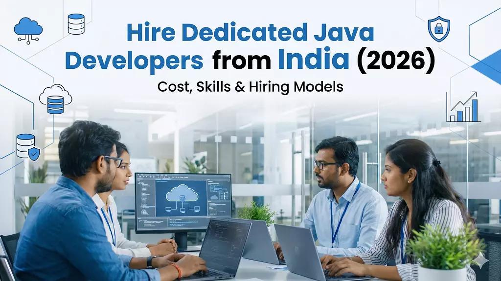 Hire dedicated Java developers from India for scalable, secure, and enterprise-grade software development in 2026