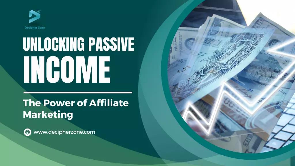 Unlocking Passive Income: The Power of Affiliate Marketing