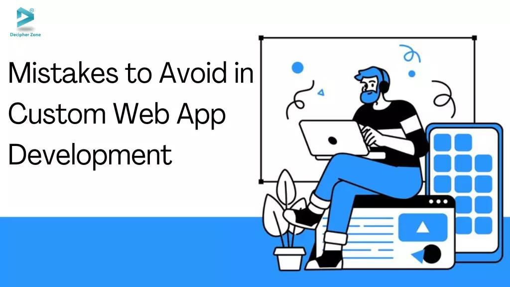 Mistakes to Avoid in Custom Web Application Development