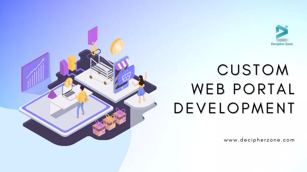 Custom Web Portal Development - Types, Features, Benefits and Cost