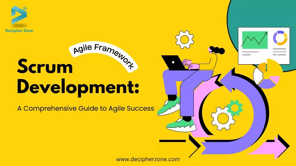 Scrum Development: A Comprehensive Guide to Agile Success