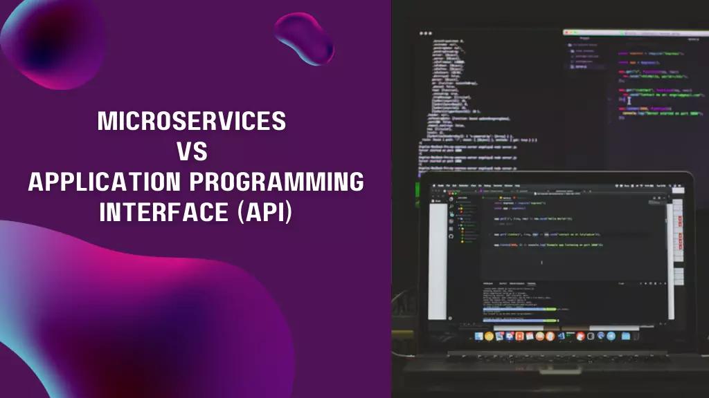 Microservices vs API: How They Differ From Each Other?