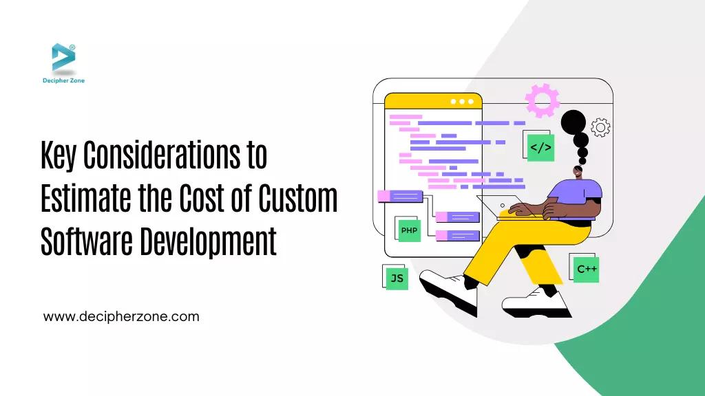 Key Considerations to Estimate the Cost of Custom Software Development in 2025