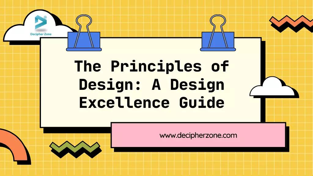 Design Excellence: An In-Depth Look at the Core Principles of Design