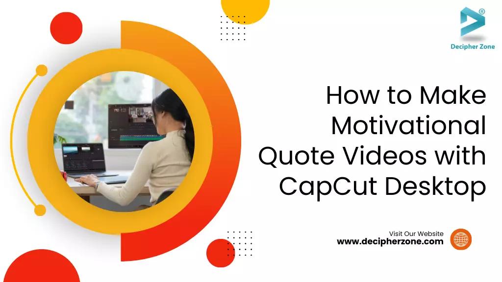 How to Make Motivational Quote Videos with CapCut Desktop