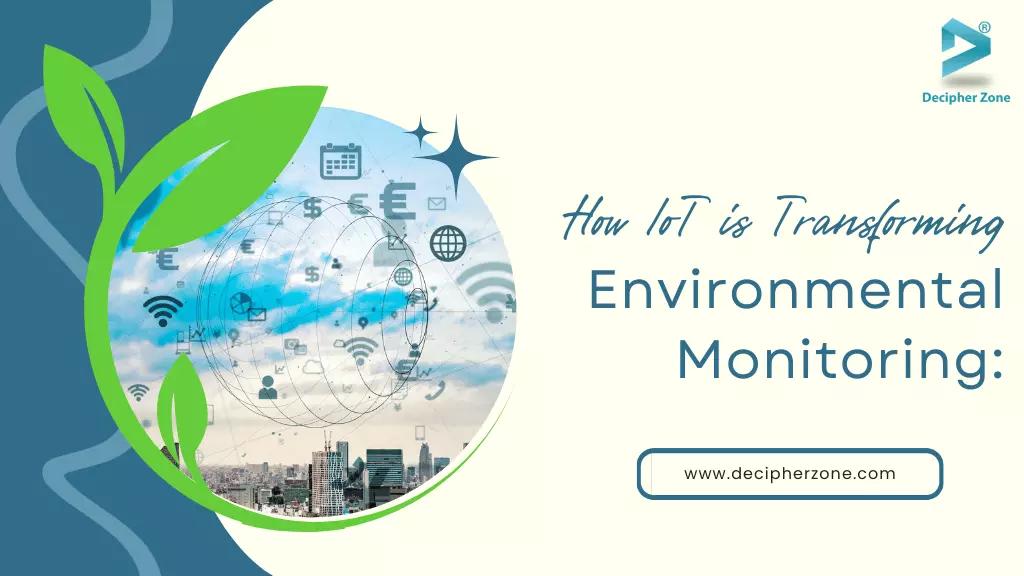 How IoT is Transforming Environmental Monitoring