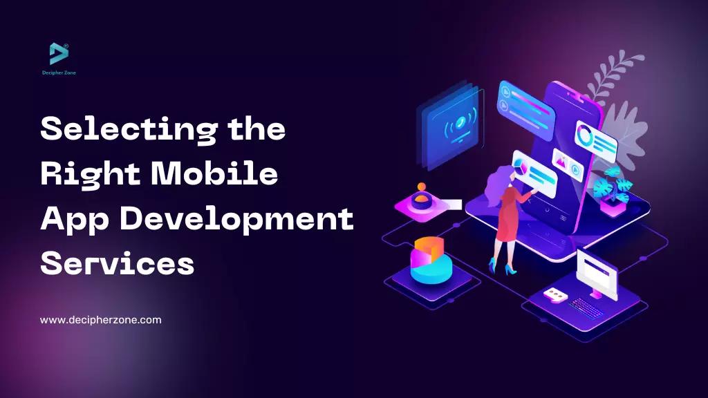 Selecting the Right Mobile App Development Services