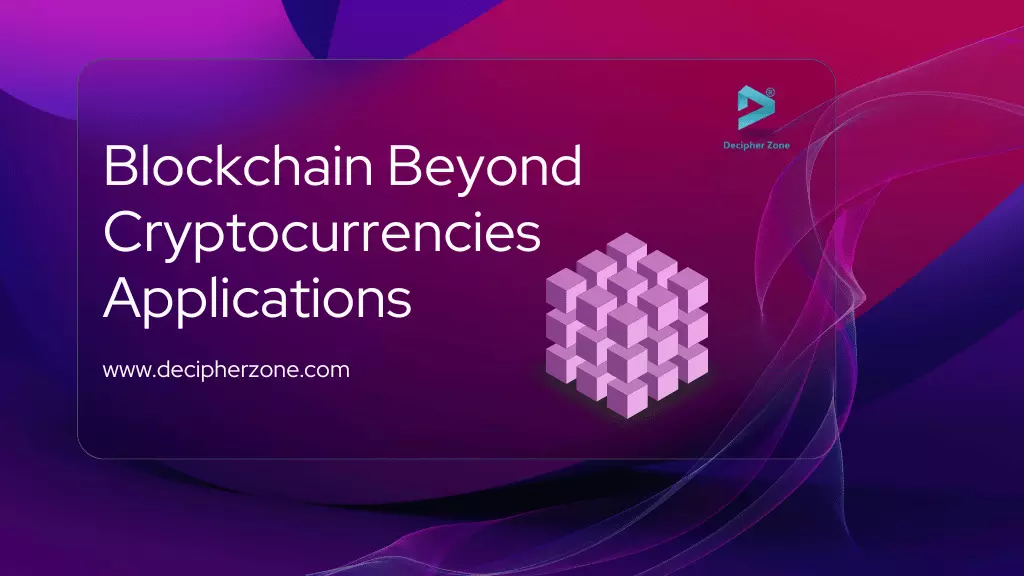 Exploring Blockchain Beyond Cryptocurrencies Applications in Different Industries
