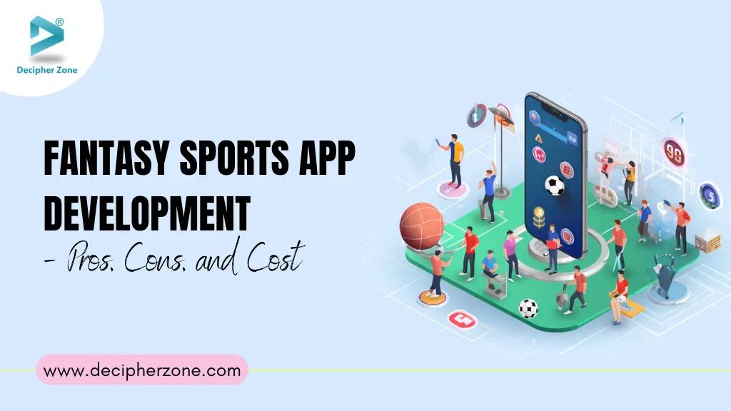 Fantasy Sports App Development - Pros, Cons, and Cost