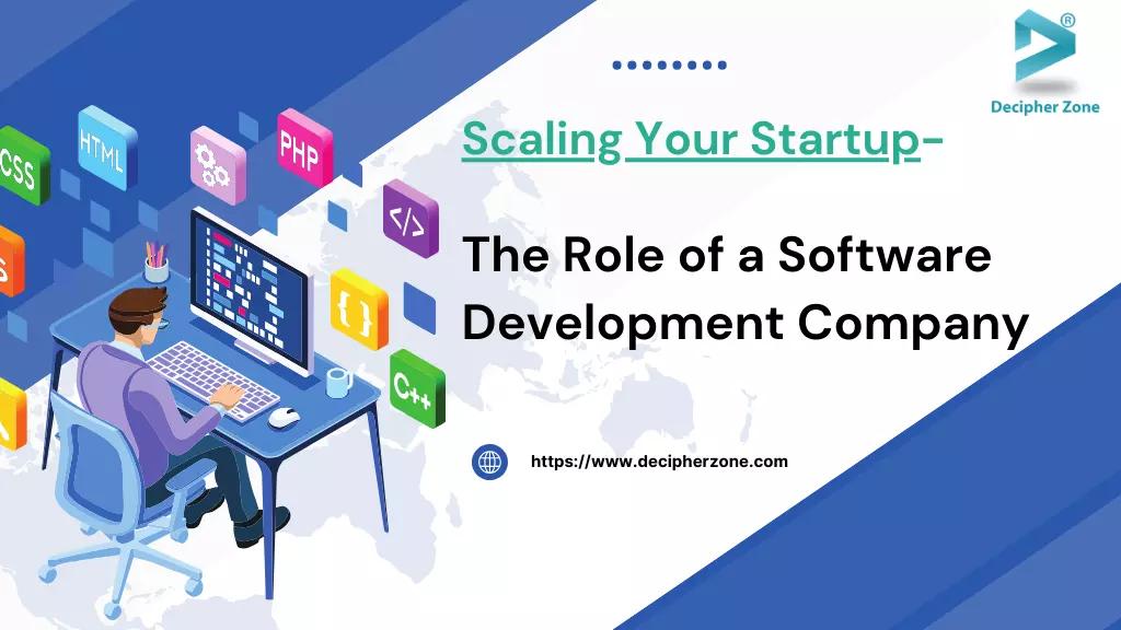 Scaling Your Startup: The Role of a Software Development Company