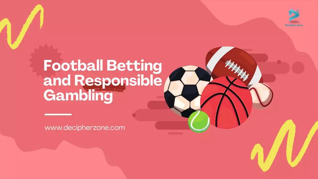 Finding the Right Balance: Responsible Gambling in Football Betting