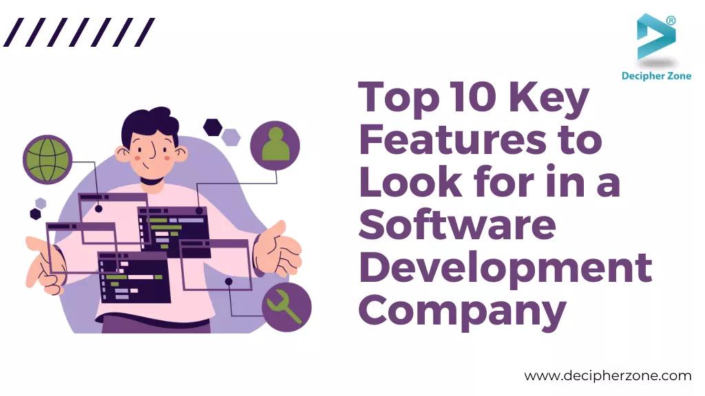 Top 10 Key Features to Look for in a Software Development Company