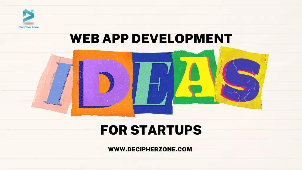 Top 10+ Web App Development Ideas for StartUps in 2024