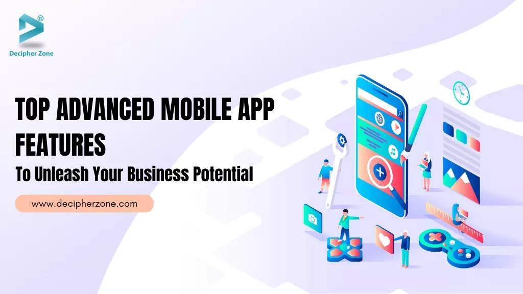 Top Advanced Mobile App Features to Consider in 2024