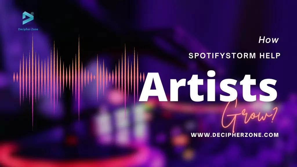How SpotifyStorm Help Artists Grow?
