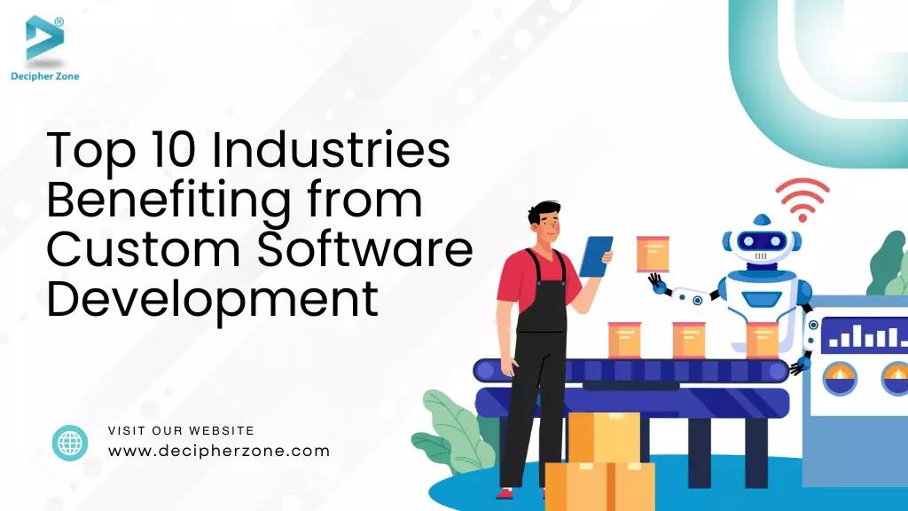 Top 10 Industries Benefiting from Custom Software Development in 2025
