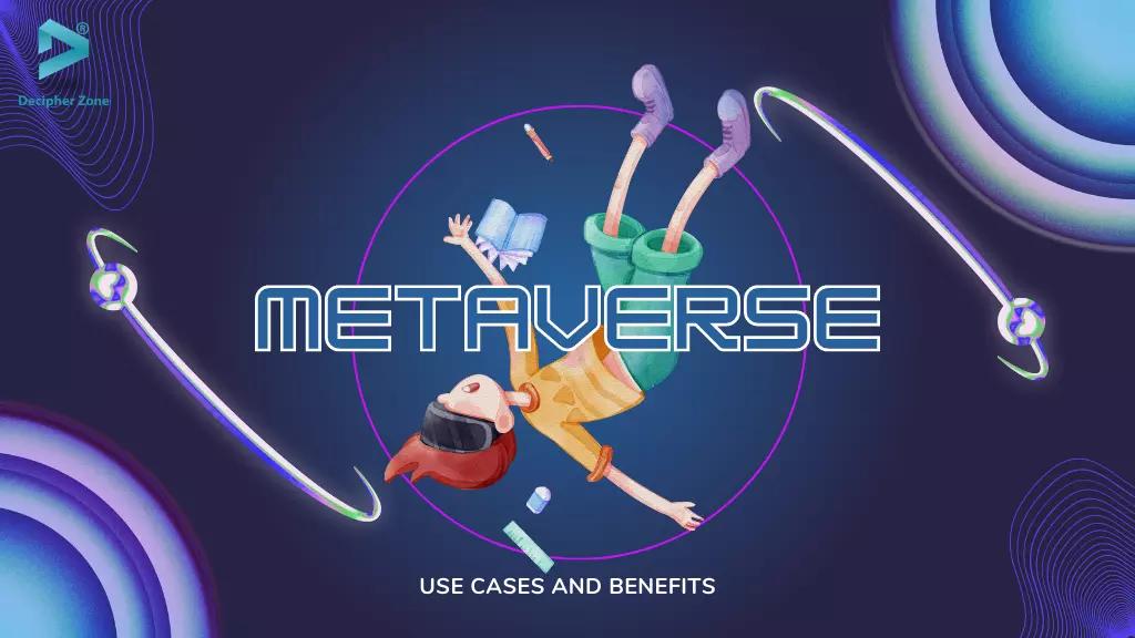 Metaverse Use Cases and Benefits In 2023