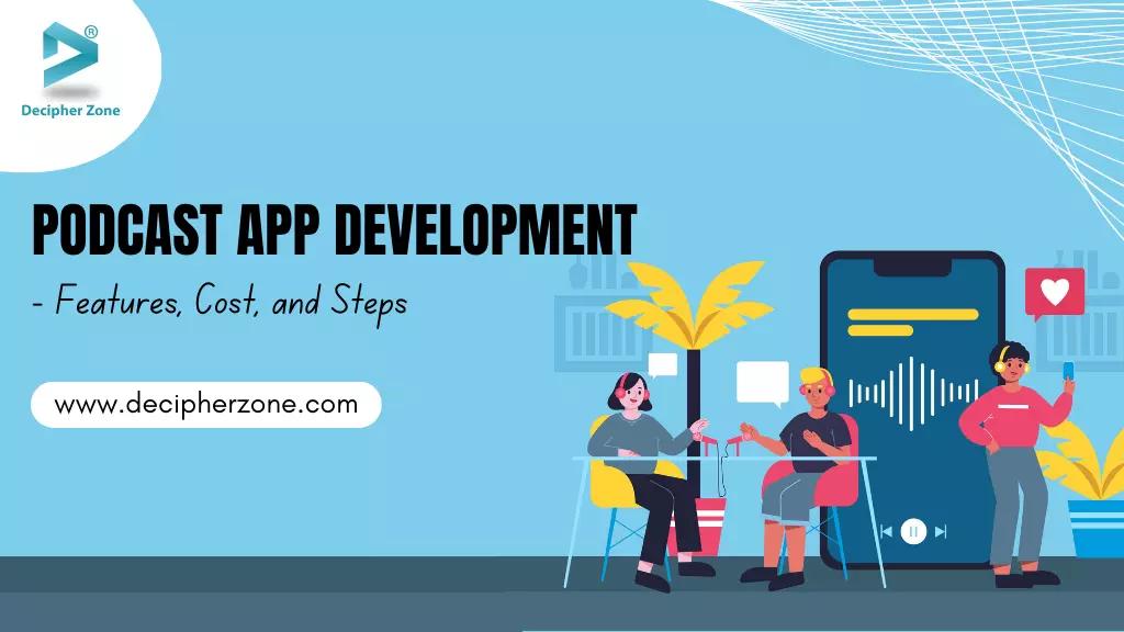 Podcast App Development - Features, Cost, and Steps
