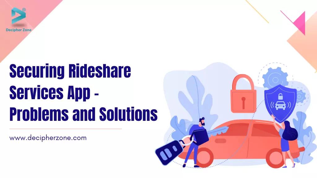 Securing Rideshare Services App - Problems and Solutions